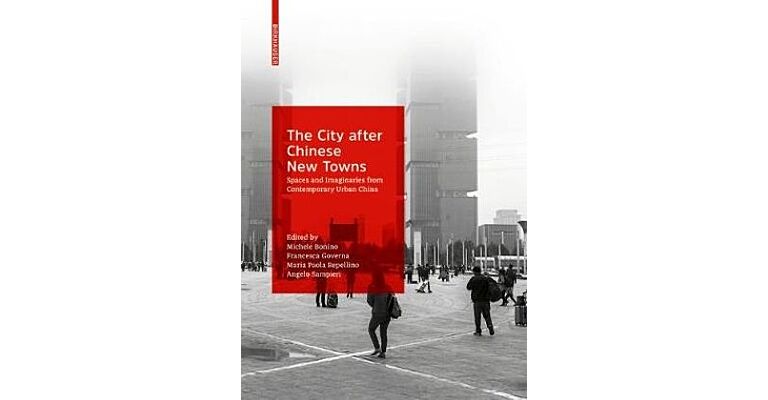 The City after Chinese New Towns - Spaces and Imaginaries from Contemporary Urban China