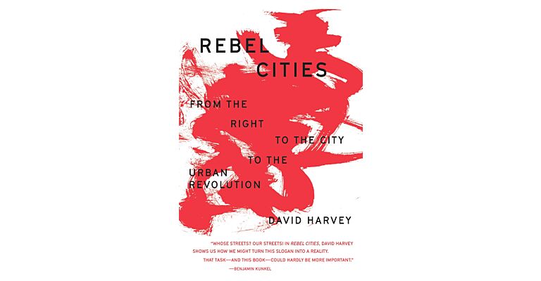 Rebel Cities : From the Right to the City to the Urban Revolution (paperback)