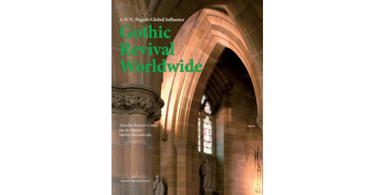 Gothic Revival Worldwide - A.W.N. Pugin's Global Influence