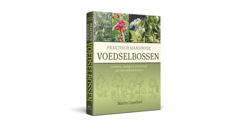 Praktisch Handboek Voedselbossen : Ontwerp, aanleg en onderhoud van een eetbare bostuin