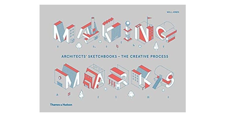 Making Marks: Architects' Sketchbooks - The Creative Process