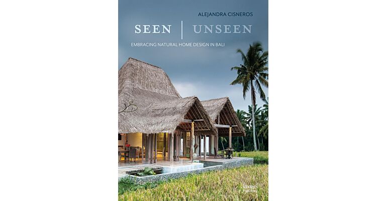 Seen / Unseen - Embracing Natural Home Design in Bali