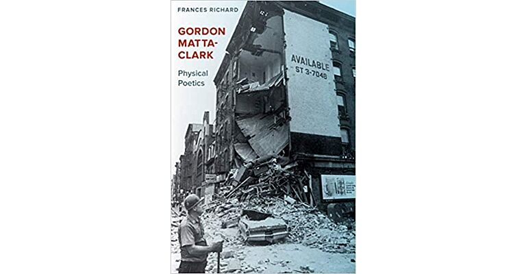 Gordon Matta-Clark - Physical Poetics