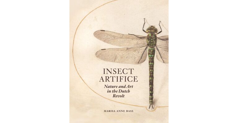 Insect Artifice - Nature and Art in the Dutch Revolt