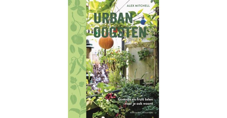 Urban oogsten - Groenten en fruit telen waar je ook woont