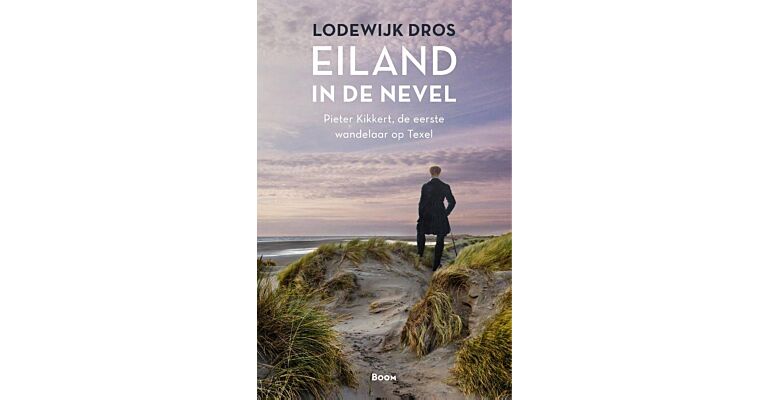 Eiland in de nevel : Pieter Kikkert, de eerste wandelaar op Texel