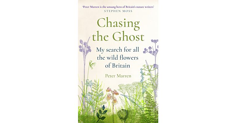 Chasing the Ghost - My Search for All the Wild Flowers of Britain (PBK)