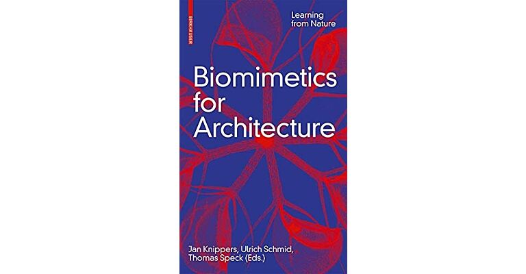 Biomimetics for Architecture : Learning from Nature