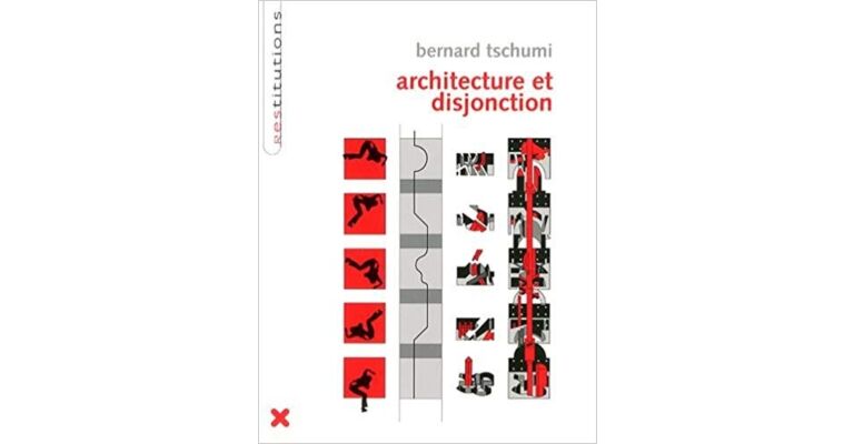 Bernard Tschumi - Architecture et Disjonction