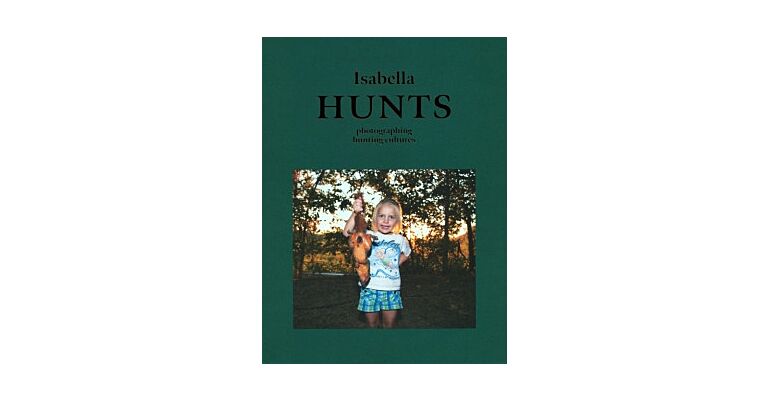 Isabella Hunts - Photographing Hunting Cultures
