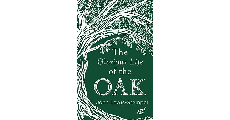 The Glorious Life of the Oak