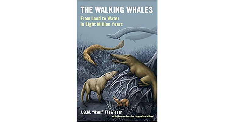 The Walking Whales - From Land to Water in Eight Million Years