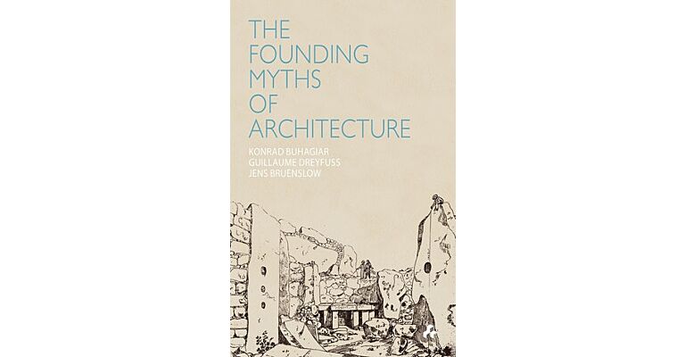 The Founding Myths of Architecture