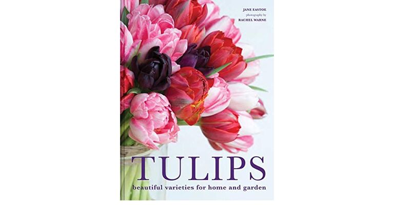 Tulips - Beautiful varieties for home and garden
