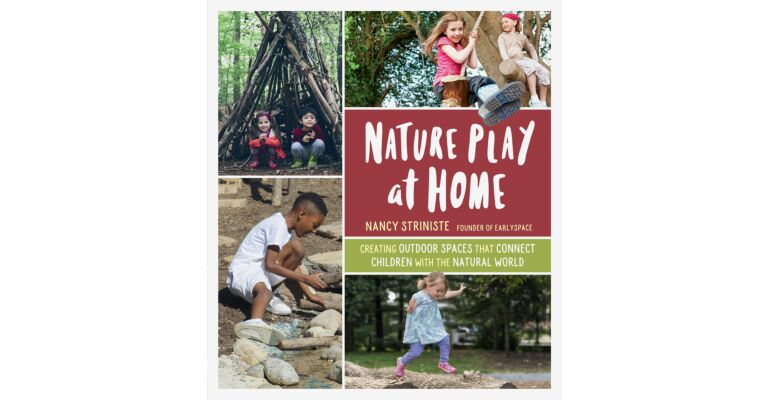 Nature Play at Home: Creating Outdoor Spaces That Connect Children with the Natural World