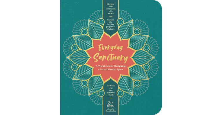 Everyday Sanctuary: A Workbook for Designing a Sacred Garden Space