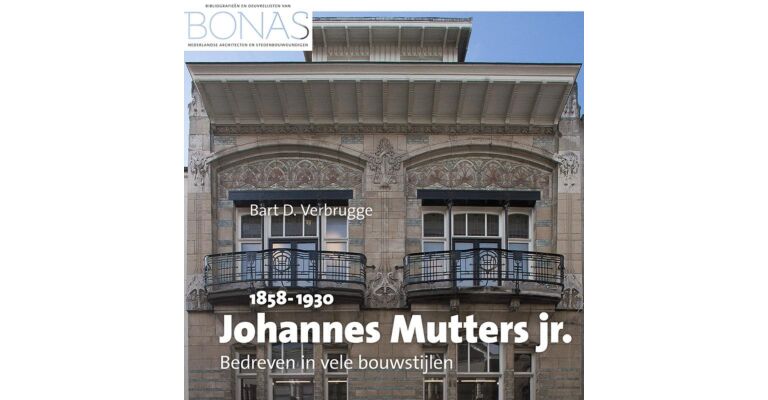 Johannes Mutters Jr - Art nouveau architect in Den Haag en Wassenaar (1858 - 1930)