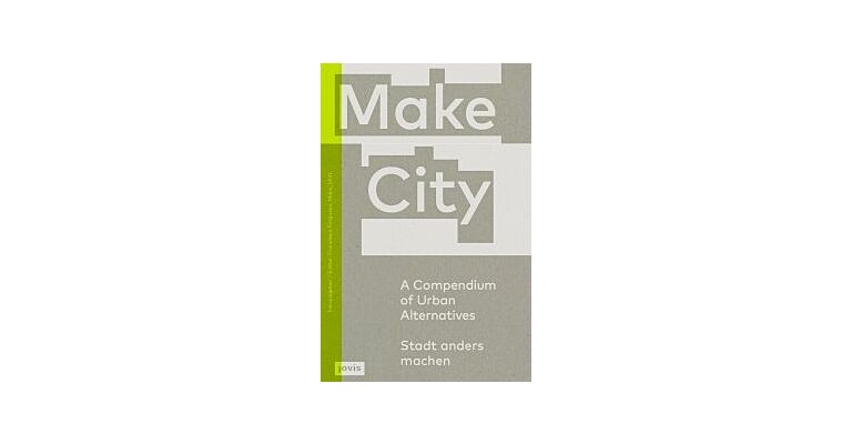 Make City - A Compendium of Urban Alternatives