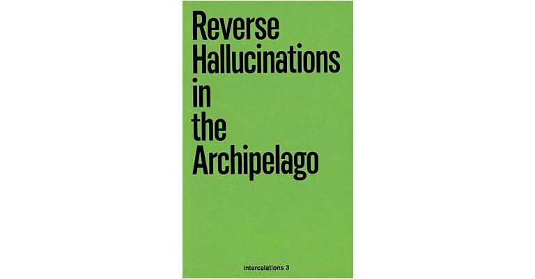 Intercalations 3 - Reverse Hallucinations in the Archipelago
