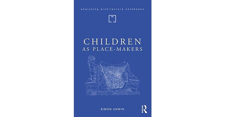 Children as Place Makers - the innate architect in all of us