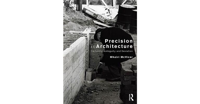 Precision in Architecture - Certainty, Ambiguity and Deviation