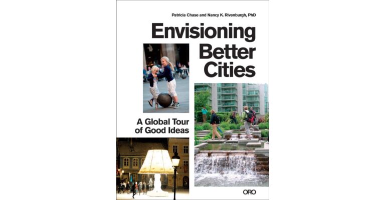 Envisioning Better Cities : A Global Tour of Good Ideas