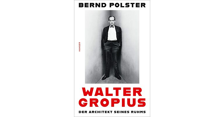 Walter Gropius - Der Architekt seines Ruhms