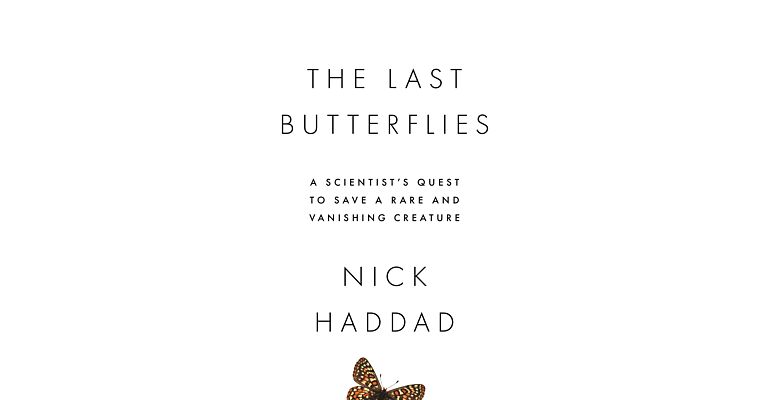 The Last Butterflies - A Scientist's Quest to Save a Rare and Vanishing Creature