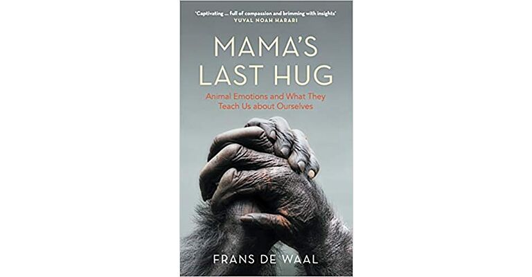 Mama's Last Hug - Animal Emotions and What They Teach Us about Ourselves