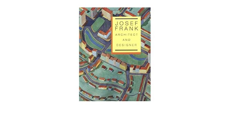 Josef Frank, Architect and Designer : An Alternative Vision of the Modern Home (hardcover)