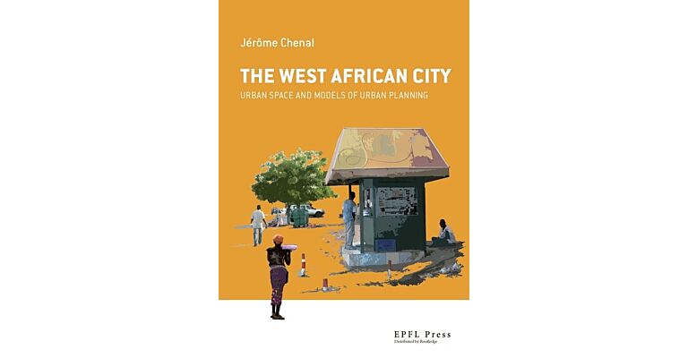 The West African City - Urban Space and Models of Urban Planning