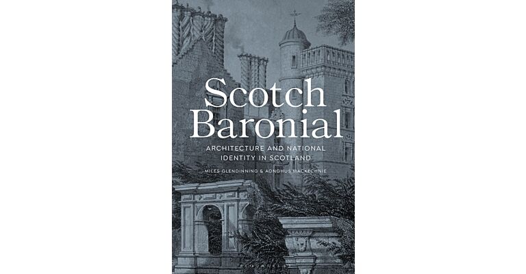 Scotch Baronial - Architecture and National Identity in Scotland