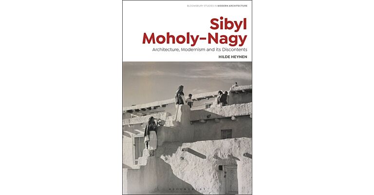 Sibyl Moholy-Nagy : Architecture, Modernism and its Discontents