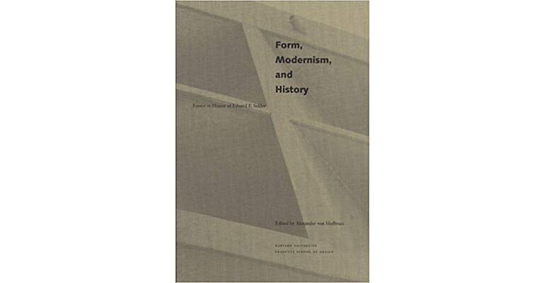 Form, Modernism, and History: Essays in Honor of Eduard F. Seckler
