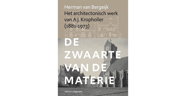 De zwaarte van de materie - Het architectonisch werk van A.J. Kropholler (1881-1973)