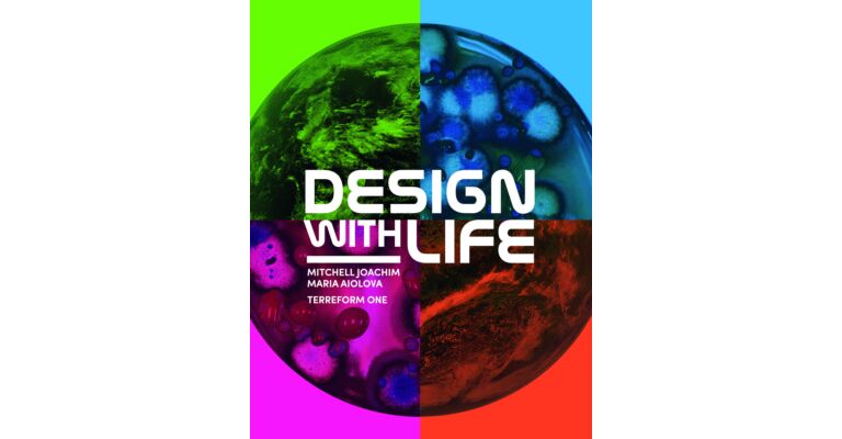 Design with Life - Biothech Architecture ad Resilient Cities