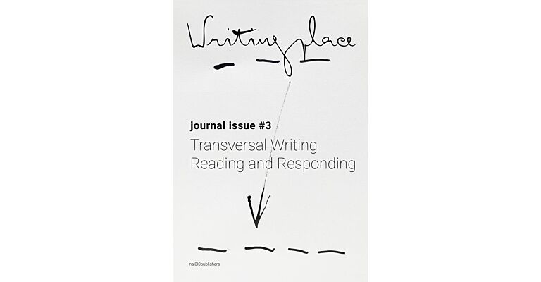 Writingplace Journal Issue #3: Transversal Writing , Reading and Responding
