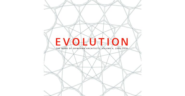 Evolution - The Work of Grimshaw Architects Volume 4: 2000-2010