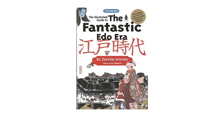 The Illustrated Guide To The Fantastic Edo Era