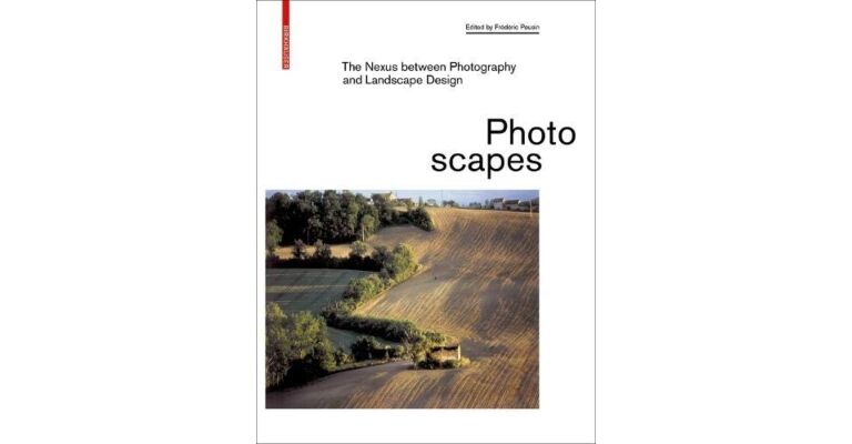 Photoscapes : The Nexus Between Photography and Landscape Design
