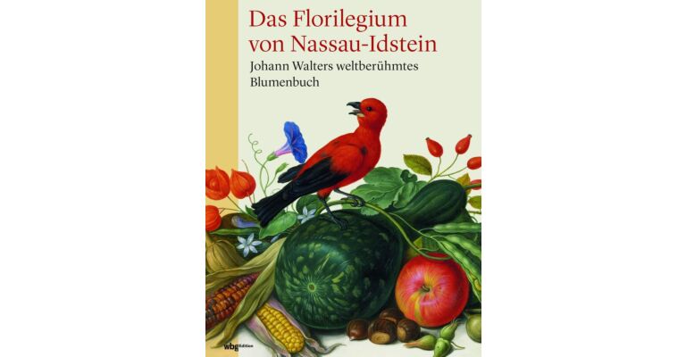 Das Florilegium von Nassau-Idstein: Johann Walters weltberühmtes Blumenbuch (najaar 2019)
