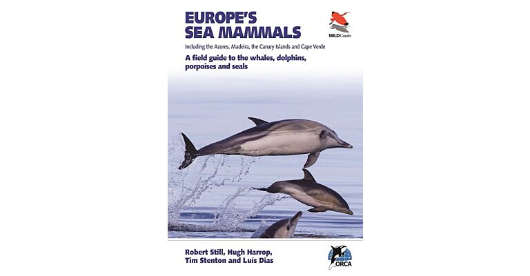 Europe's Sea Mammals - A Field Guide to the Whales, Dolphins, Porpoises ansd Seals