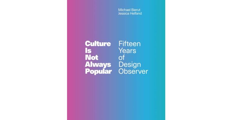 Culture is not Always Popular - Fifteen Years of Design Observer