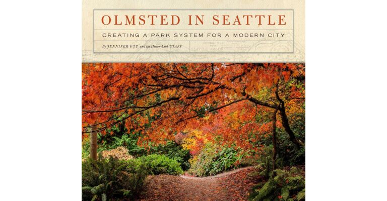 Olmsted in Seattle : Creating a Park System for a Modern City