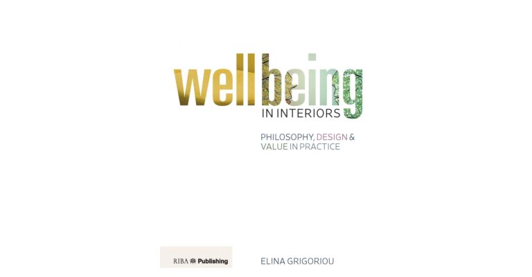 Wellbeing in Interiors : Philosophy, design and value in practice