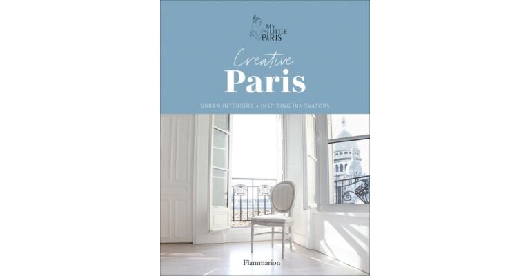 Creative Paris: Urban Interiors, Inspiring Innovators