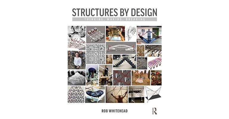 Structures by Design : Thinking, Making, Breaking