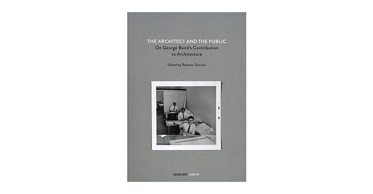 The Architect And The Public - On George Baird's Contribution To Architecture