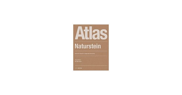 Atlas Naturstein - Klassischer Baustoff in zeitgemäßer Anwendung