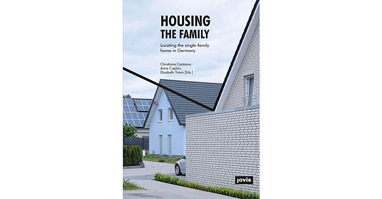 Housing the Family - Locating the Single-Family Home in Germany